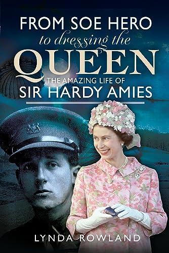 From Soe Hero to Dressing the Queen: The Amazing Life of Sir Hardy Amies